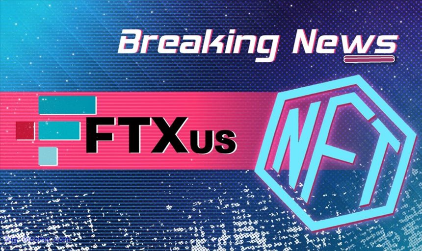 FTX US در حال ارائه NFT ها است